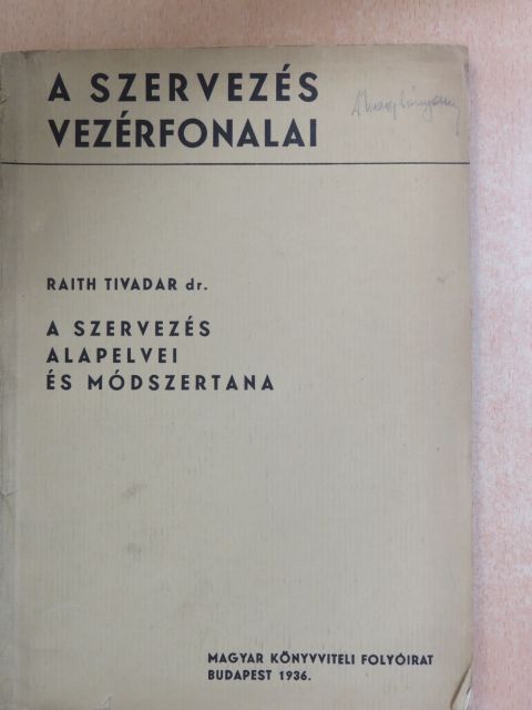 Dr. Raith Tivadar - A szervezés alapelvei és módszertana [antikvár]