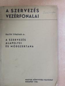 Dr. Raith Tivadar - A szervezés alapelvei és módszertana [antikvár]