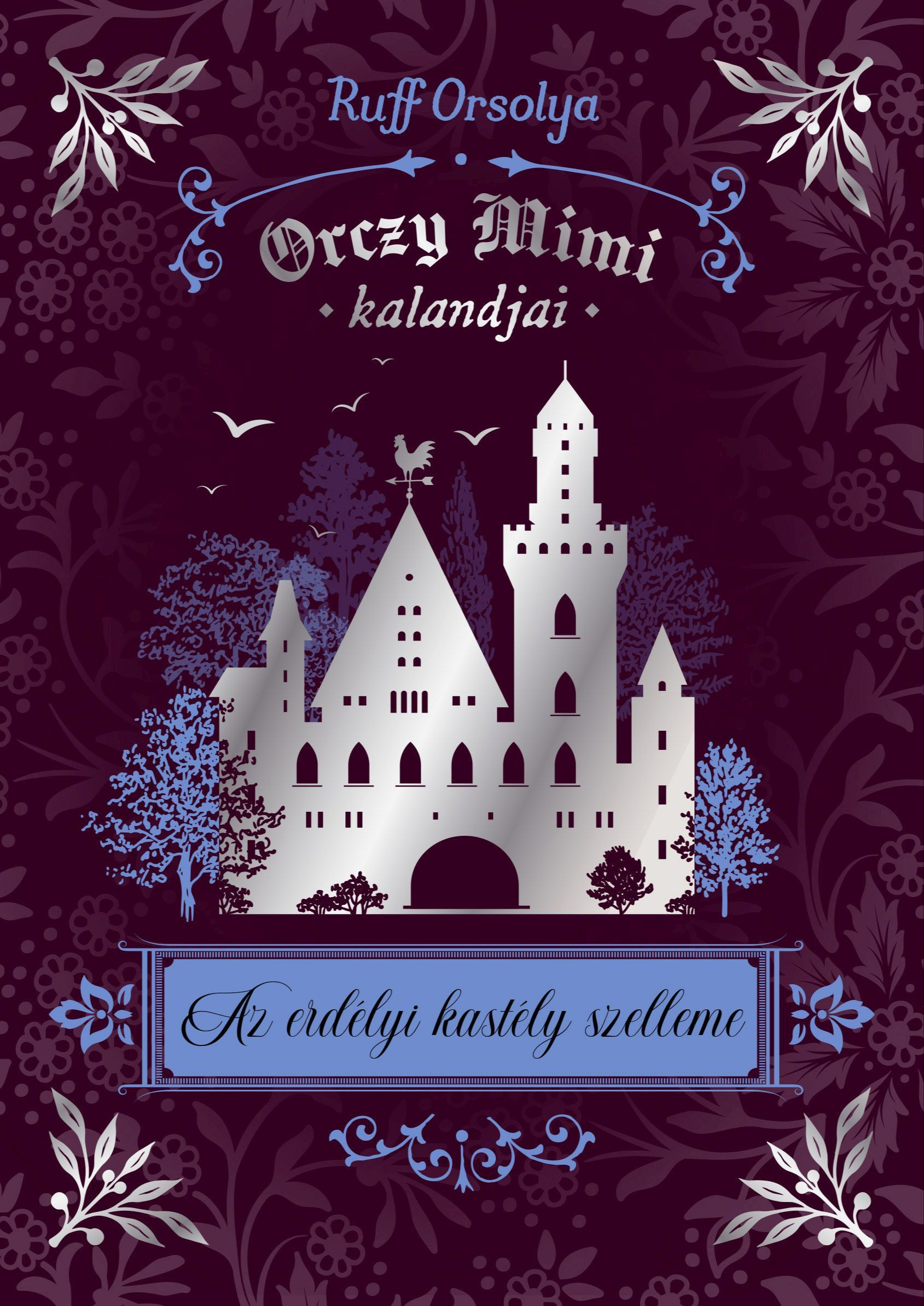 Ruff Orsolya - Orczy Mimi kalandjai 5. - Az erdélyi kastély szelleme [eKönyv: epub, mobi]