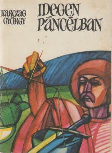 KARCZAG GYÖRGY - Idegen páncélban [antikvár]