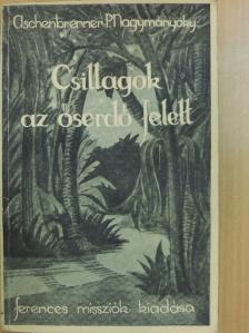 E. Aschenbrenner - Csillagok az őserdő felett [antikvár]