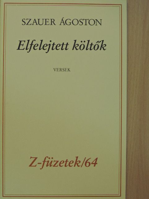 Szauer Ágoston - Elfelejtett költők [antikvár]