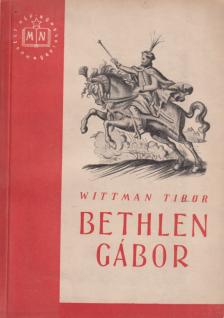 Wittman Tibor - Bethlen Gábor [antikvár]