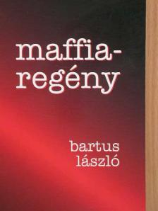 Bartus László - Maffiaregény [antikvár]