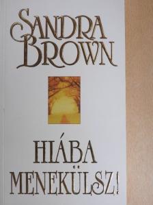Sandra Brown - Hiába menekülsz! [antikvár]
