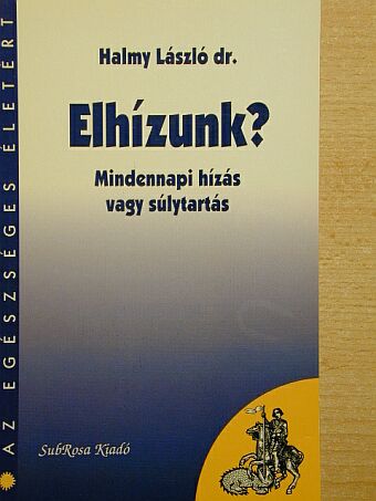 Dr. Halmy László - Elhízunk? [antikvár]