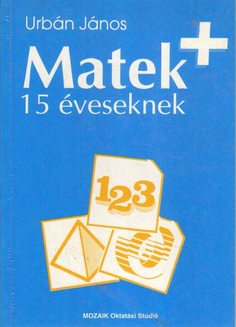 Urbán János - Matematikai tehetséggondozás 15 éves korban [antikvár]
