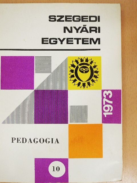 Dr. Hunyadi Györgyné - Szegedi Nyári Egyetem - Pedagógia 1973 [antikvár]