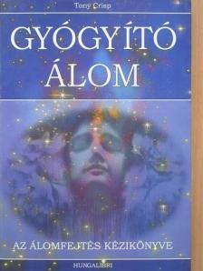 Tony Crisp - Gyógyító álom [antikvár]