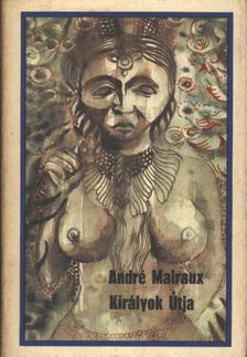 ANDRÉ MALRAUX - Királyok útja [antikvár]