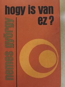 Nemes György - Hogy is van ez? [antikvár]