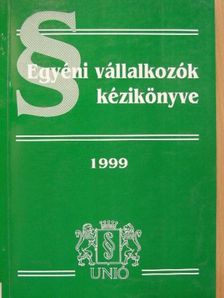 Dr. Makk József - Egyéni vállalkozók kézikönyve 1999 [antikvár]