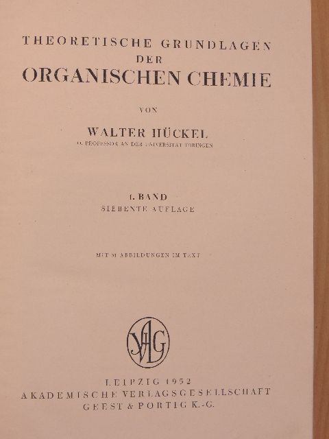 Walter Hückel - Theoretische Grundlagen der Organischen Chemie 1. [antikvár]