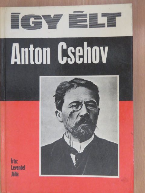 Levendel Júlia - Így élt Anton Csehov (dedikált példány) [antikvár]