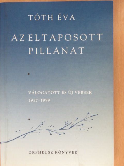 Tóth Éva - Az eltaposott pillanat (dedikált példány) [antikvár]