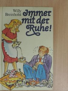Willy Breinholst - Immer mit der Ruhe! [antikvár]