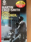 Martin Cruz-Smith - Sing, Zigeuner, Sing... [antikvár]