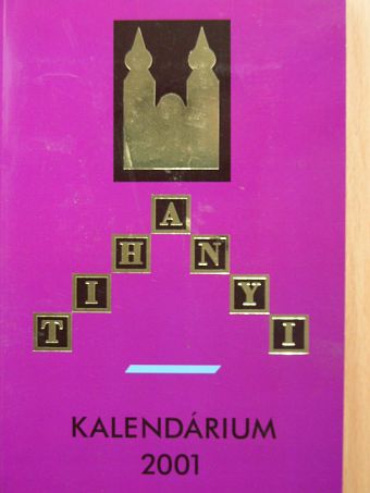 A. Dezső Károly - Tihanyi Kalendárium 2001 [antikvár]