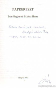 Baghyné Makra Ilona - Papkereszt (dedikált) [antikvár]