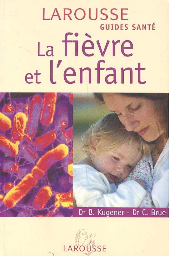 Dr. B. Kugener, Dr. C. Brue - La fiévre et l'enfant [antikvár]