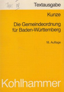 Dr. Richard Kunze - Die Gemeindeordnung für Baden-Württemberg [antikvár]