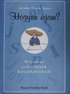 Antalné Szabó Ágnes - Hogyan írjam? [antikvár]