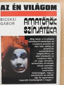 Bicskei Gábor - Amatőrök színjátéka [antikvár]