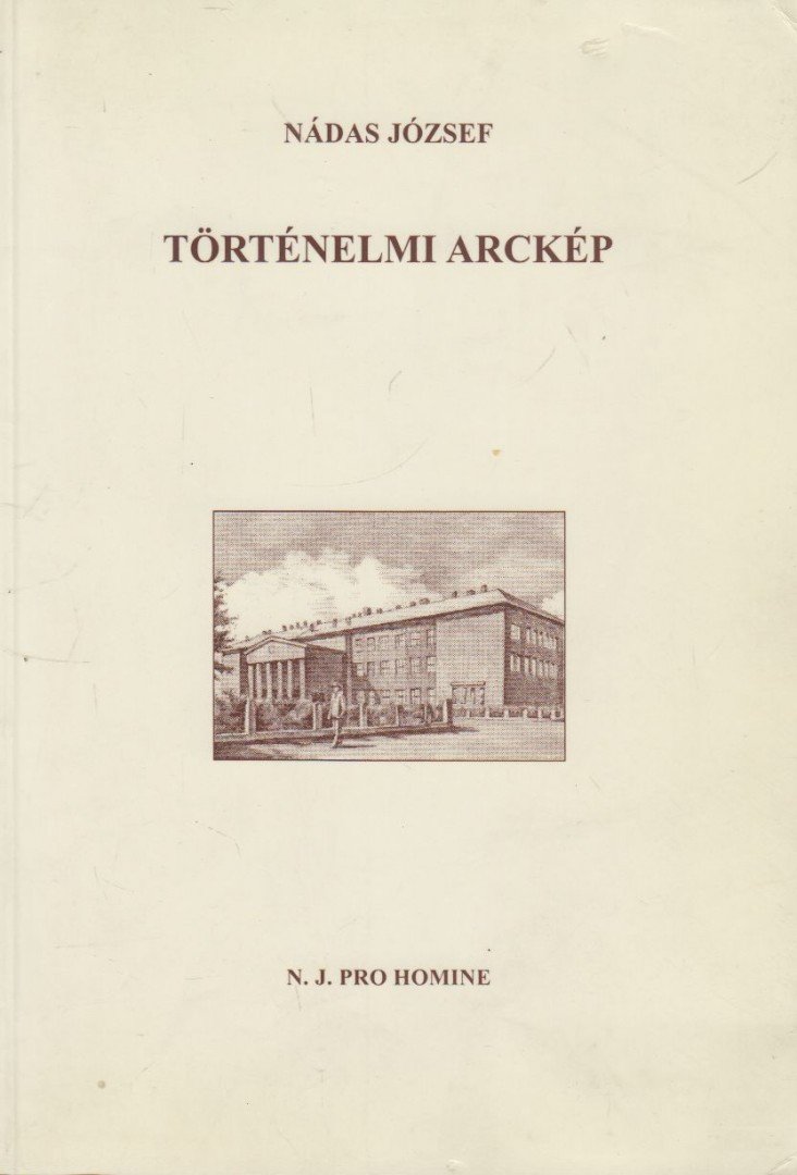 Nádas József - Történelmi arckép [antikvár]