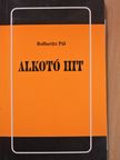 Bolberitz Pál - Alkotó hit (dedikált példány) [antikvár]