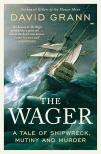 David Grann - The Wager: a tale of shipwreck, mutiny and murder