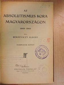 Berzeviczy Albert - Az absolutismus kora Magyarországon III. (töredék) [antikvár]
