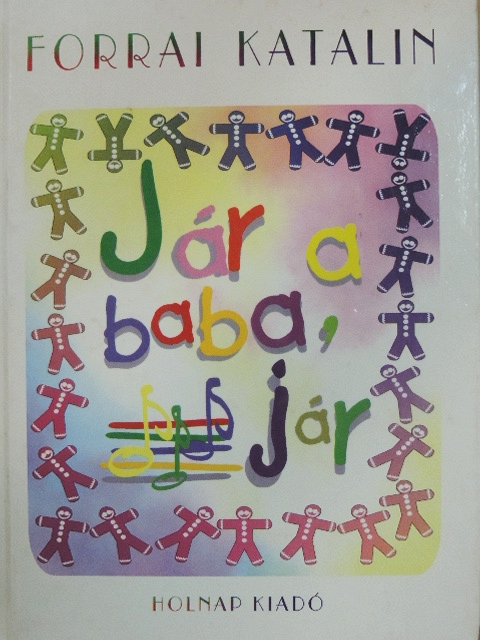 Forrai Katalin - Jár a baba, jár [antikvár]