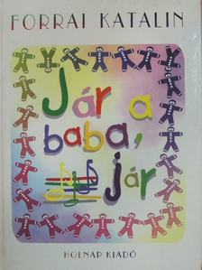 Forrai Katalin - Jár a baba, jár [antikvár]
