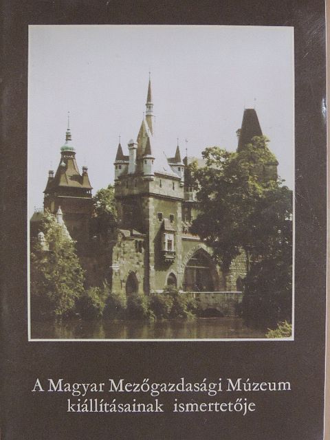 Dr. Balassa Iván - A magyar Mezőgazdasági Múzeum kiállításainak ismertetője [antikvár]