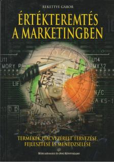 Rekettye Gábor - Értékteremtés a marketingben [antikvár]