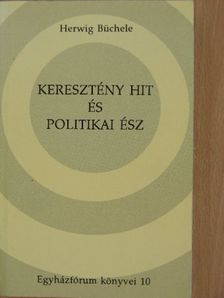 Herwig Büchele - Keresztény hit és politikai ész [antikvár]