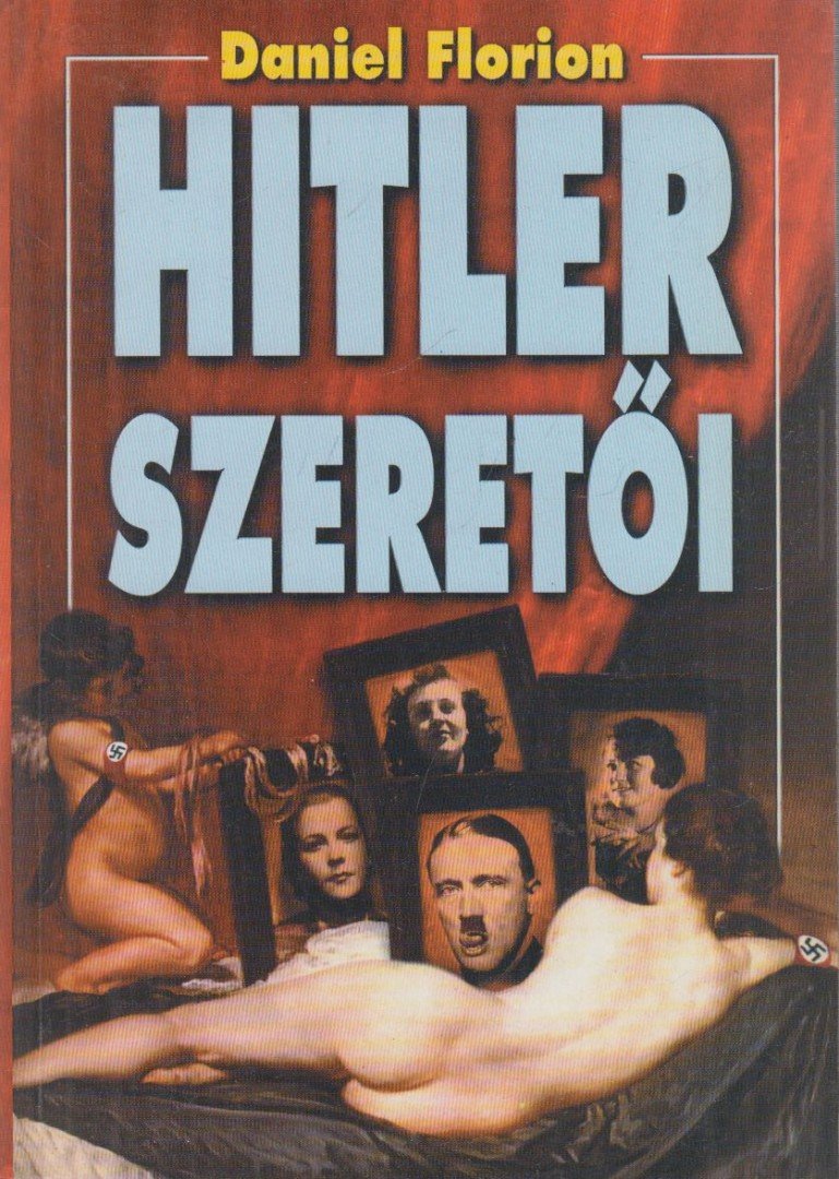 FLORION, DANIEL - Hitler szeretői [antikvár]