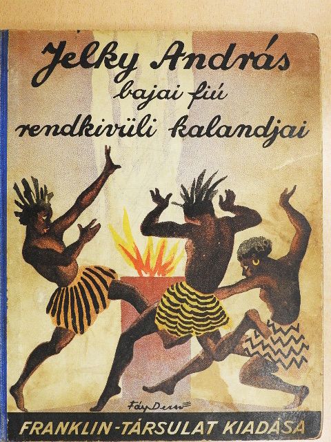 Hevesi Lajos - Jelky András bajai fiú rendkivüli kalandjai ötödfél világrészben [antikvár]