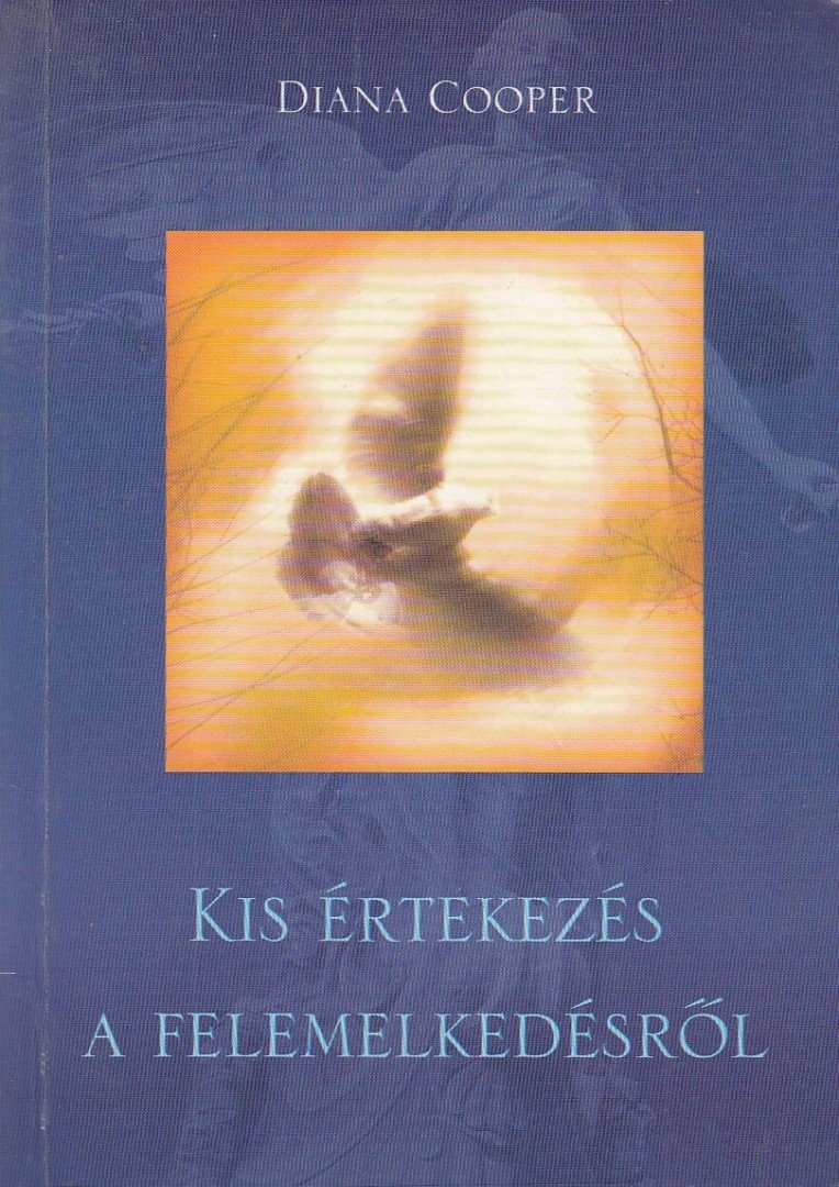 Diana Cooper - Kis értekezés a felemelkedésről [antikvár]