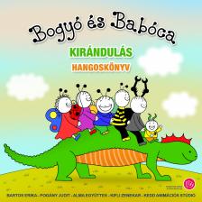 Bartos Erika - Bogyó és Babóca - Kirándulás [eHangoskönyv]