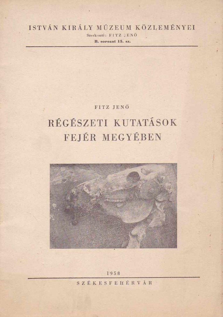 Fitz Jenő - Régészeti kutatások Fejér megyében [antikvár]