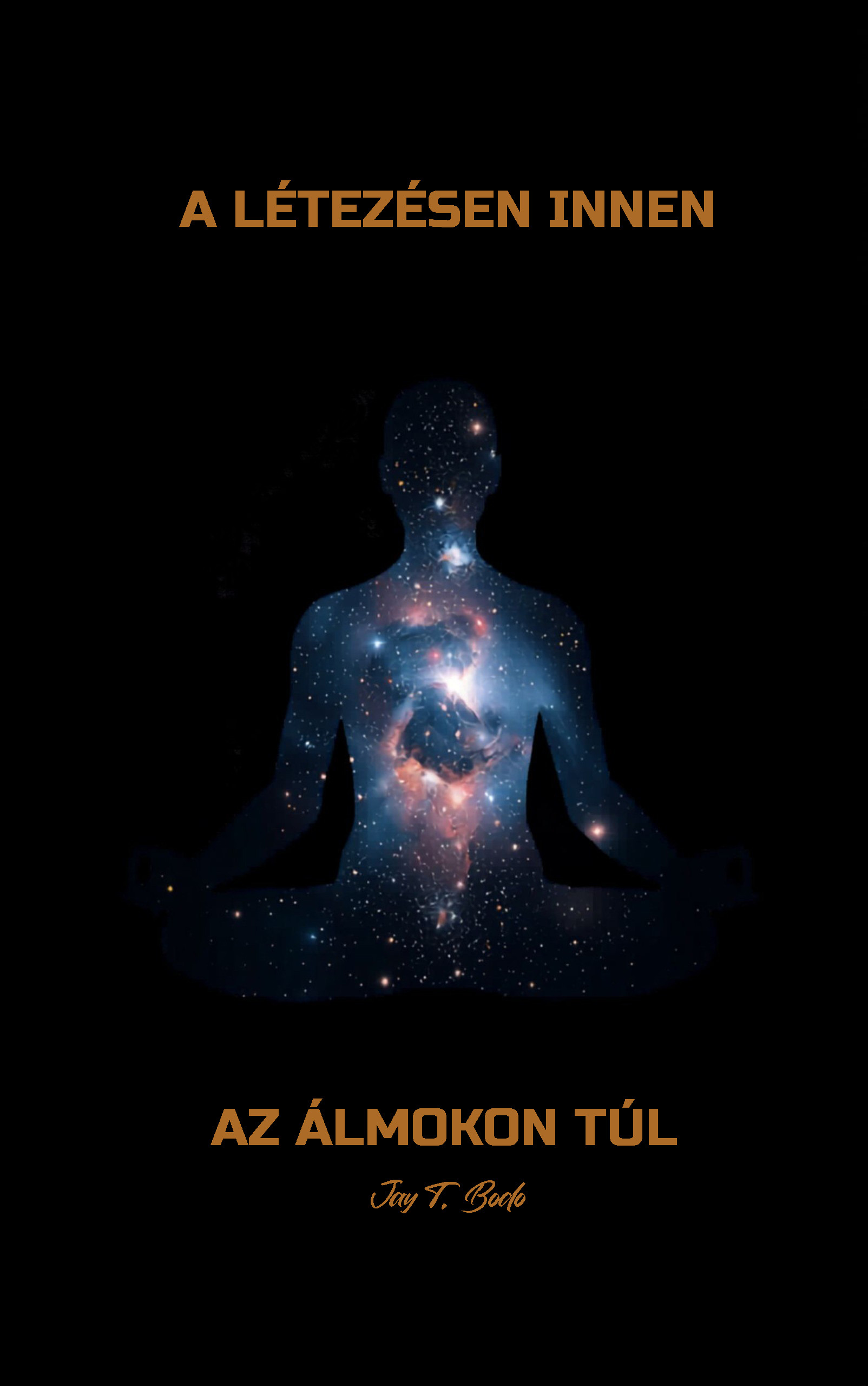 Bodo Jay T. - A létezésen innen, az álmokon túl [eKönyv: epub, mobi]