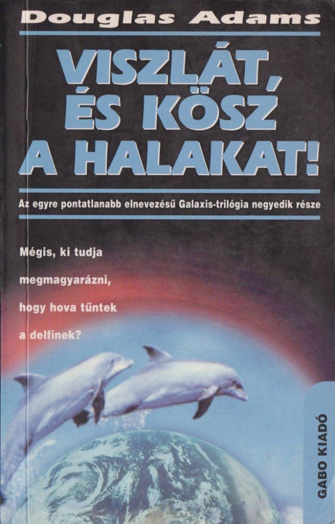 Douglas Adams - Viszlát, és kösz a halakat! [antikvár]