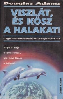 Douglas Adams - Viszlát, és kösz a halakat! [antikvár]