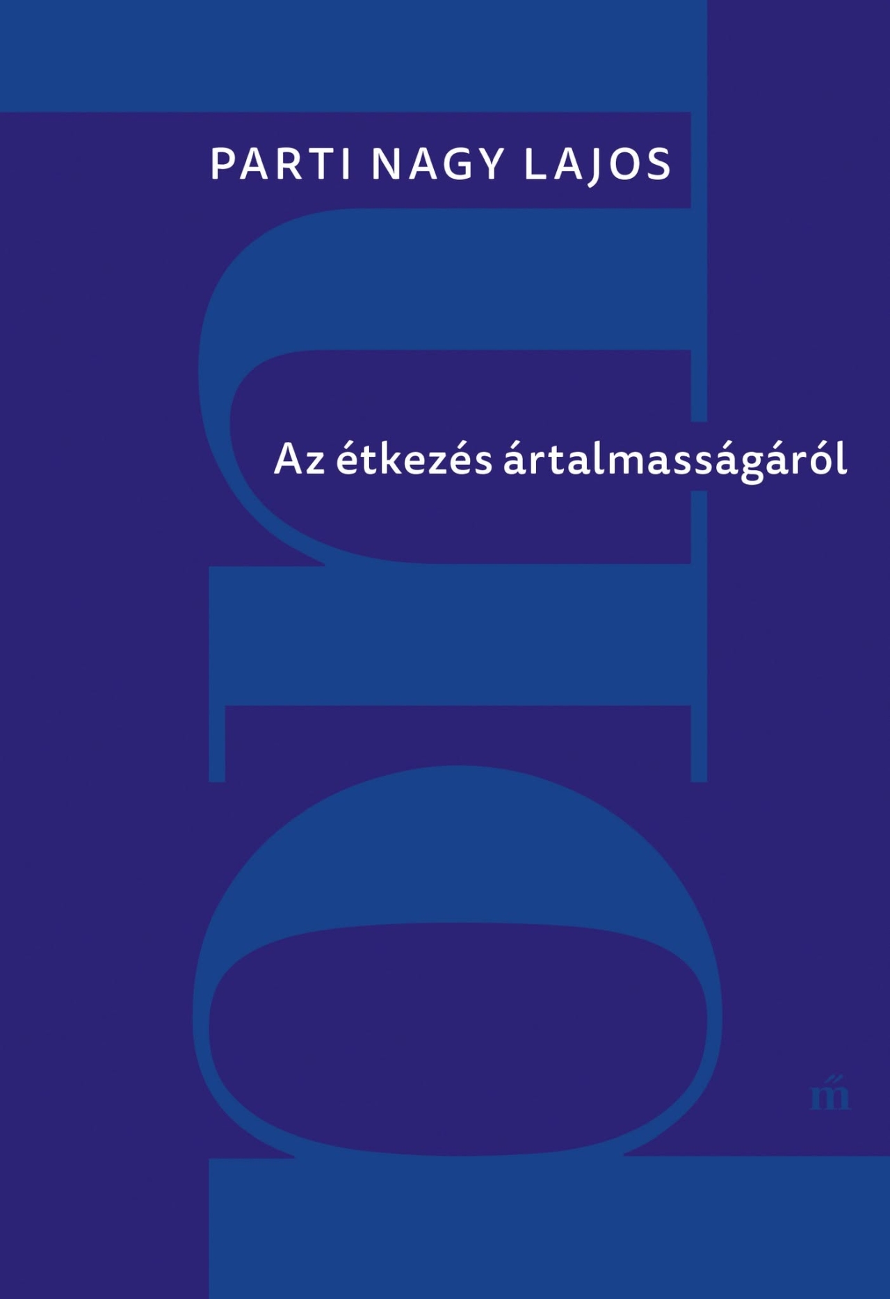 Parti Nagy Lajos - Az étkezés ártalmasságáról