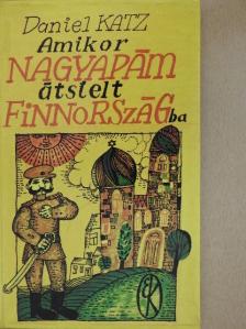 Daniel Katz - Amikor nagyapám átsíelt Finnországba [antikvár]