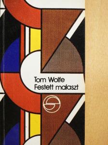 Tom Wolfe - Festett malaszt [antikvár]