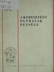 P. Kőnig Kelemen - A keresztény egyházak egysége [antikvár]