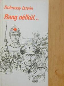 Dobrossy István - Rang nélkül... [antikvár]
