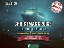 Eva Eich - CHRISTMAS CRUISE Hajóút a halálba - Szabadulószoba és adventi naptár egyben